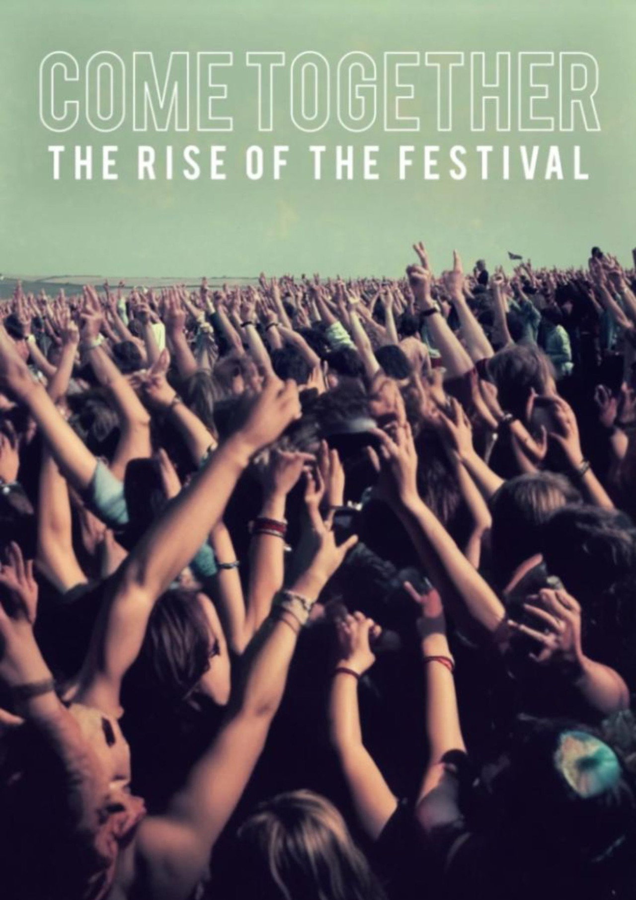 Come Together The Rise of the Festival filmaffisch