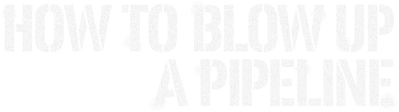 How to Blow Up a Pipeline