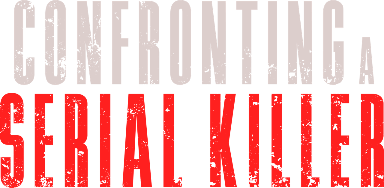 Confronting a Serial Killer