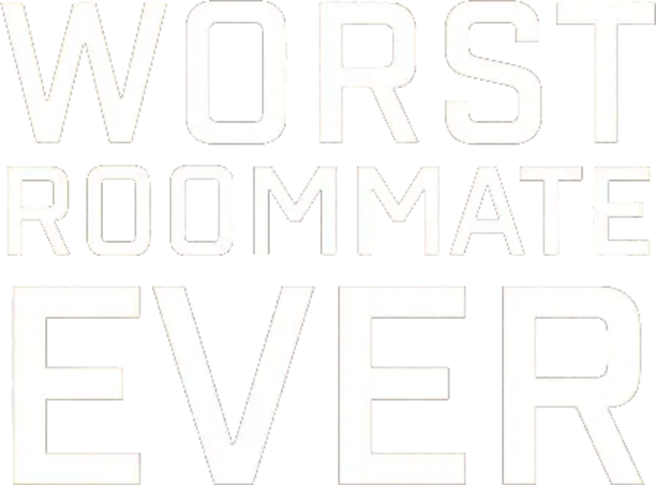 Worst Roommate Ever