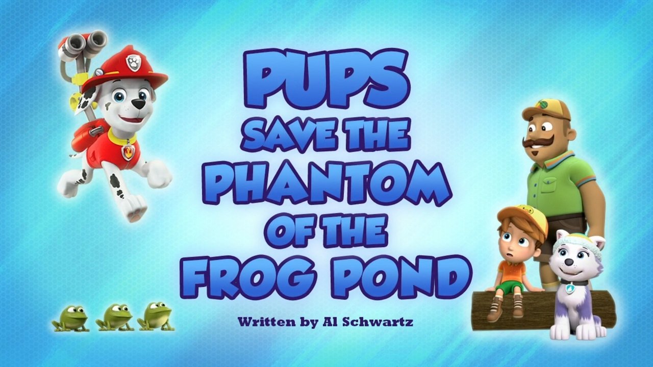 PAW Patrol - Season 6 Episode 45 : Pups Save the Phantom of the Frog Pond