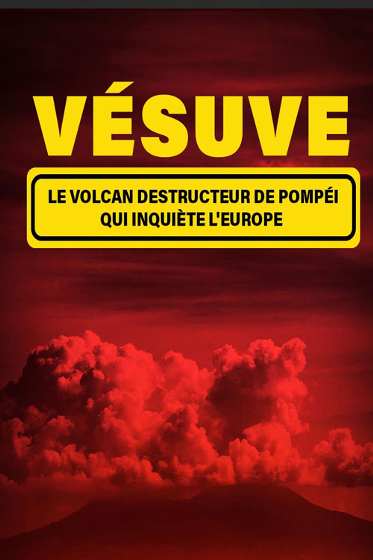 Vésuve - le volcan destructeur de pompéi qui inquiete l'europe
