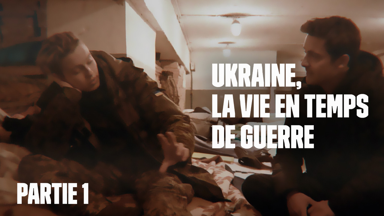 Les Reportages de Martin Weill — Ukraine : la vie en temps de guerre