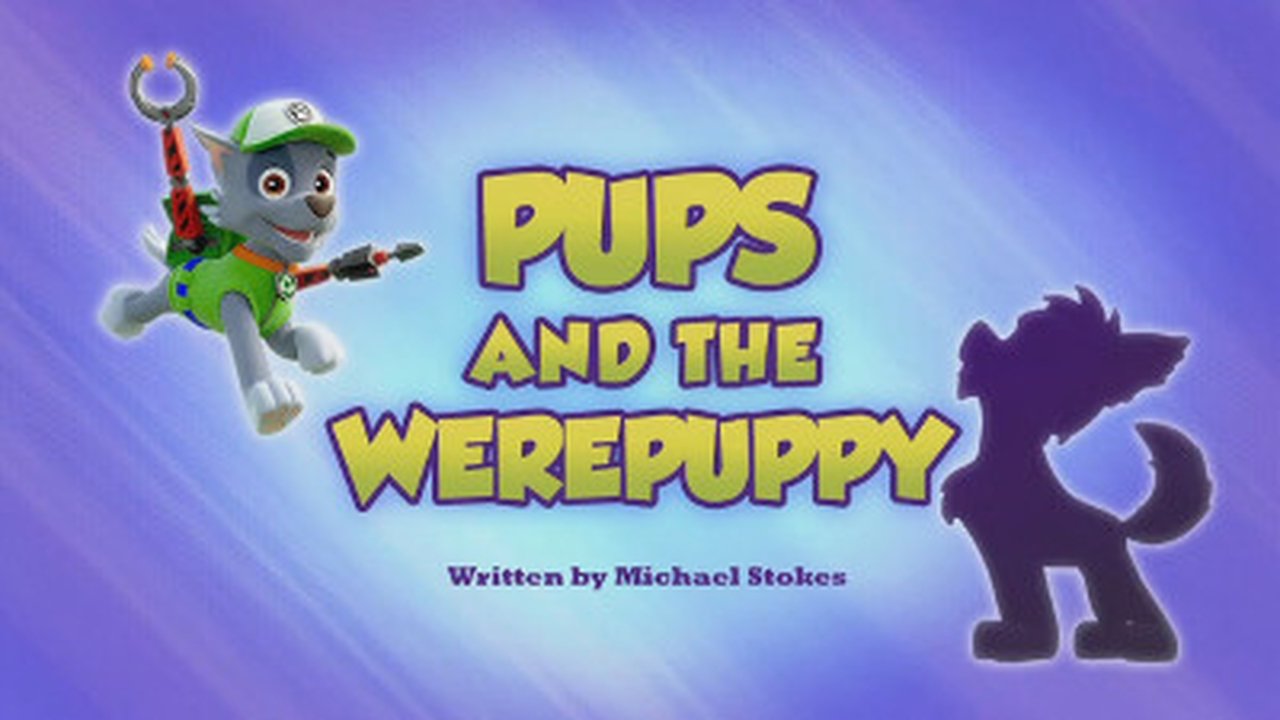 PAW Patrol - Season 5 Episode 33 : Pups and the Werepuppy!