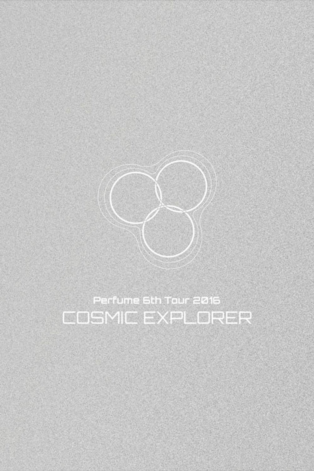 Perfume 6th Tour 2016 'COSMIC EXPLORER' Dome Edition