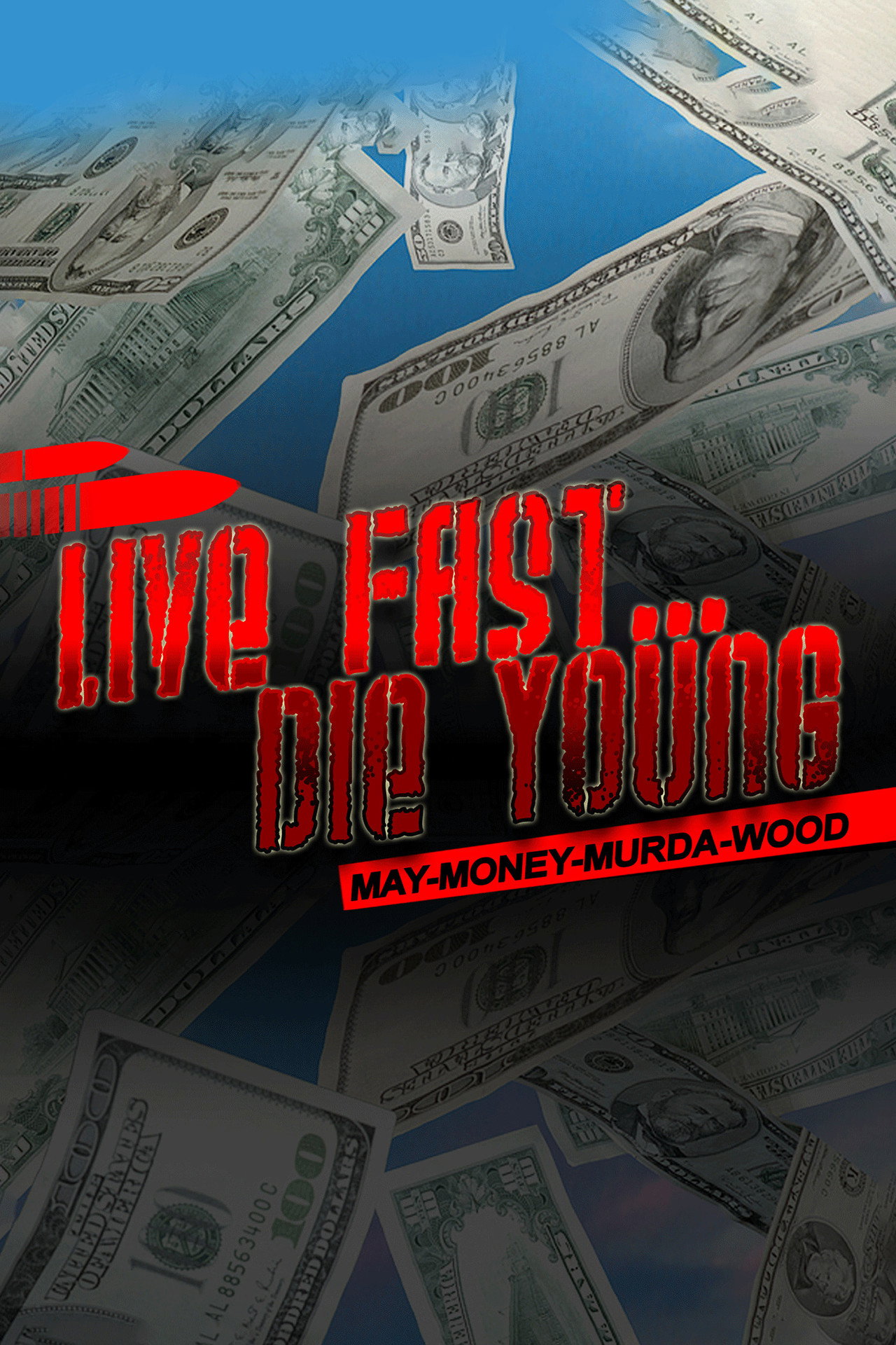 Live Fast Die Young: May-Money-Murda-Wood filmaffisch
