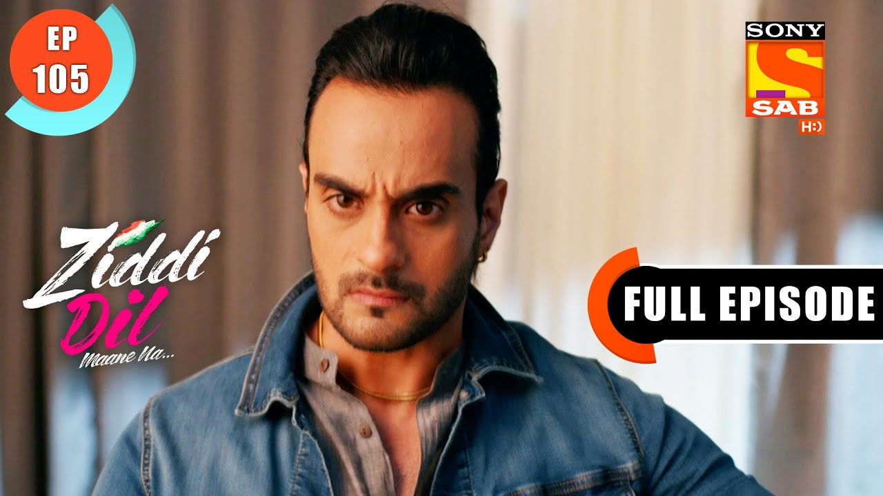 Ziddi Dil Maane Na — Épisode 105