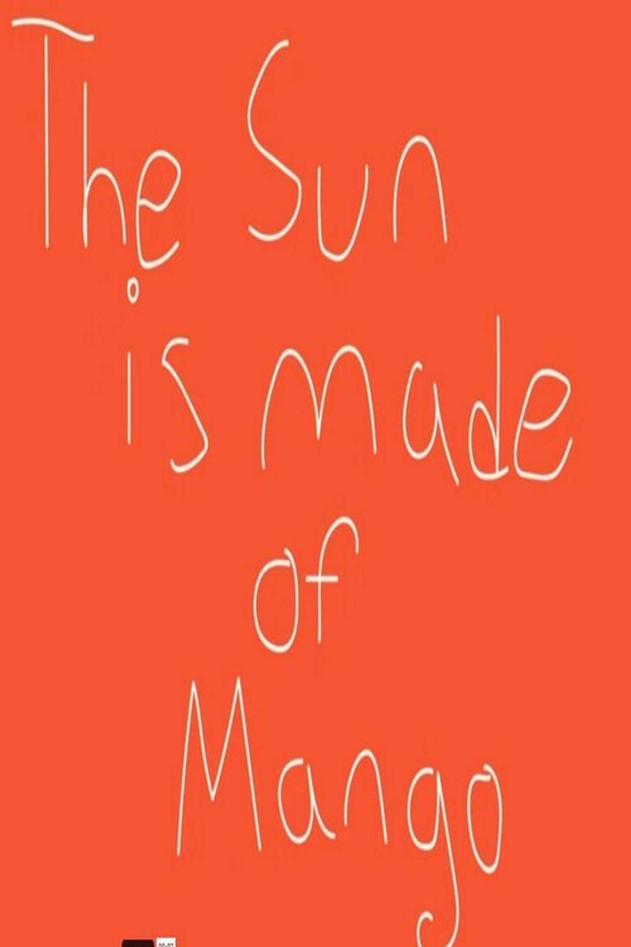The Sun Is Made of Mango filmaffisch