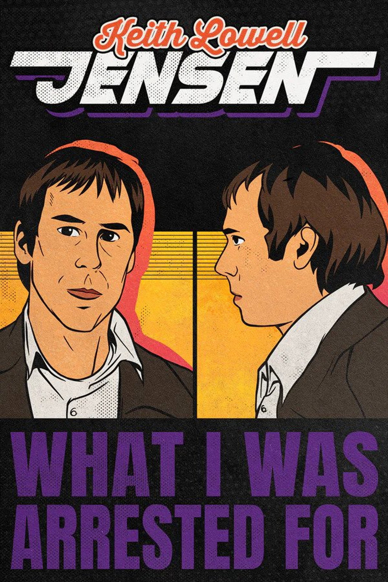 Keith Lowell Jensen: What I Was Arrested For filmaffisch