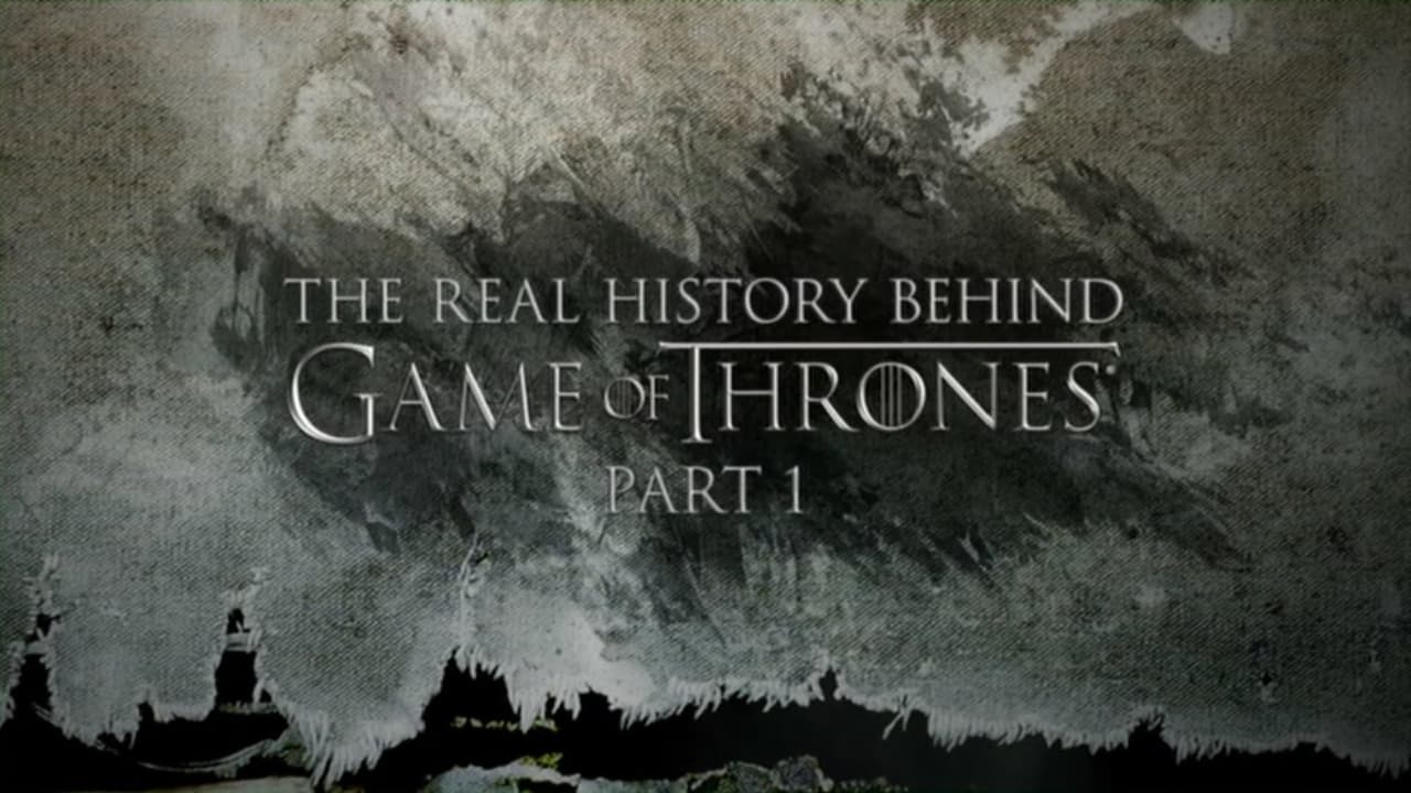 Game of Thrones - Season 0 Episode 178 : The Real History Behind Game of Thrones (Part 1)