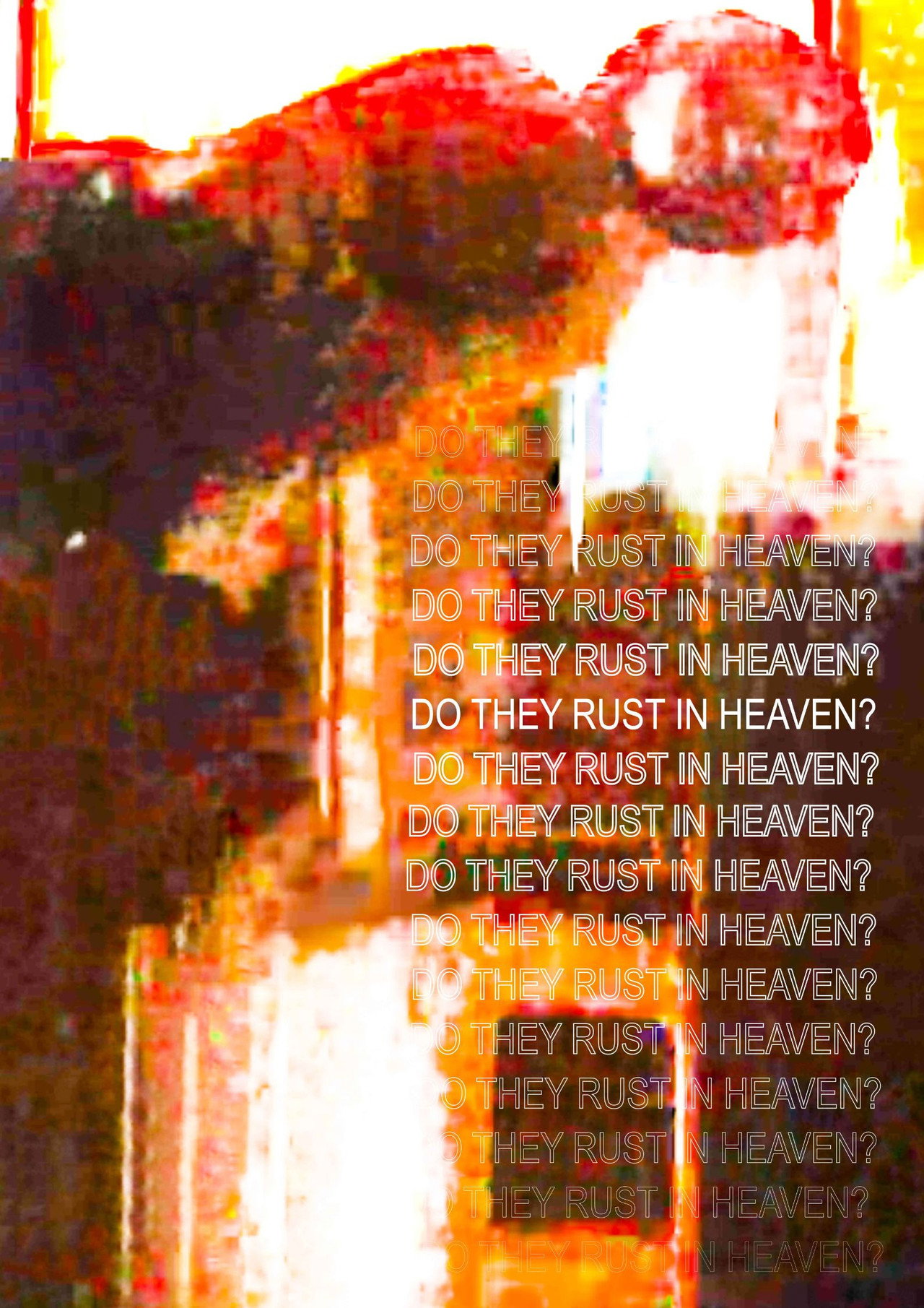 Do They Rust in Heaven?