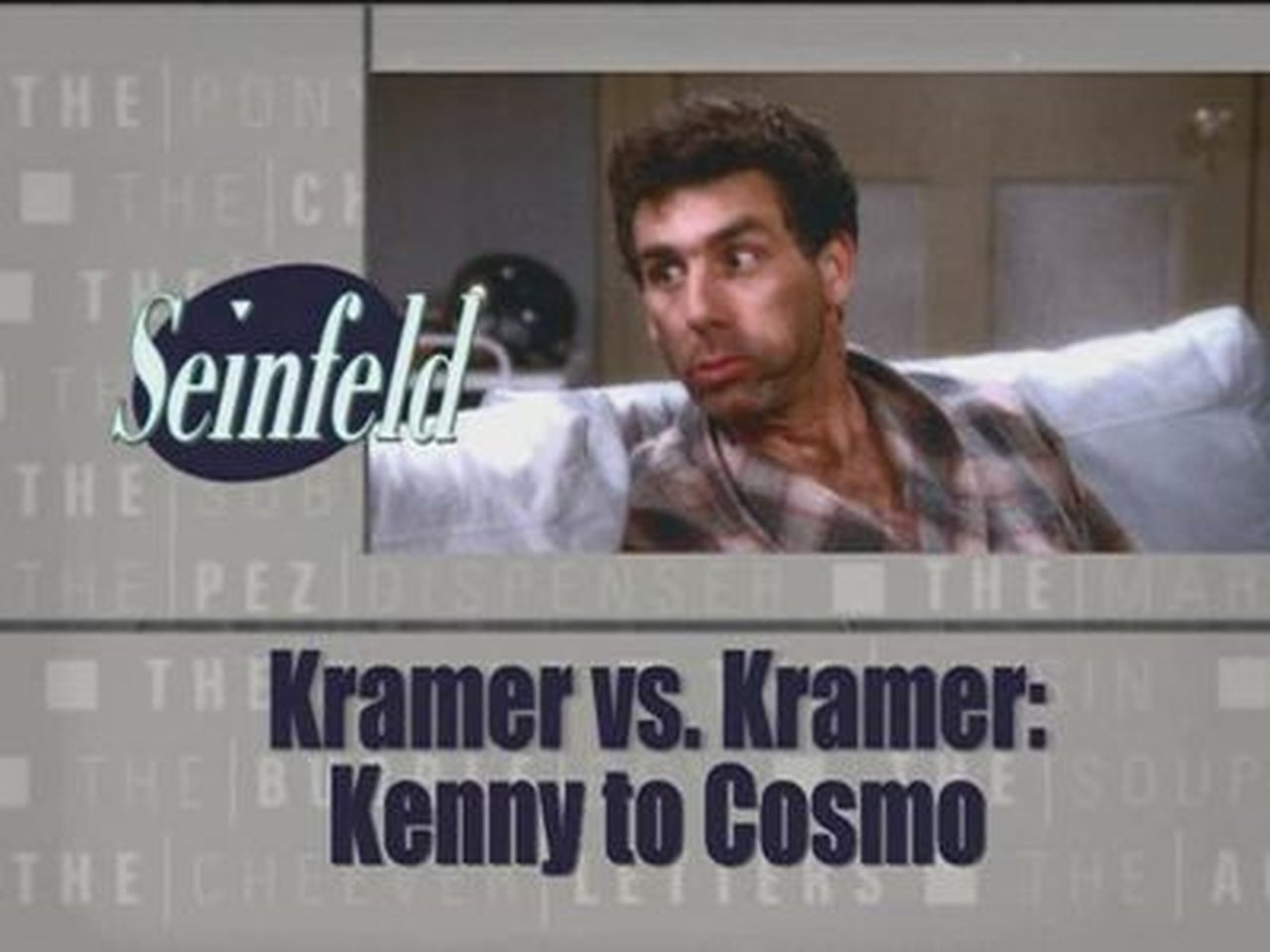 Seinfeld - Season 0 Episode 70 : Kramer vs. Kramer: Kenny to Cosmo