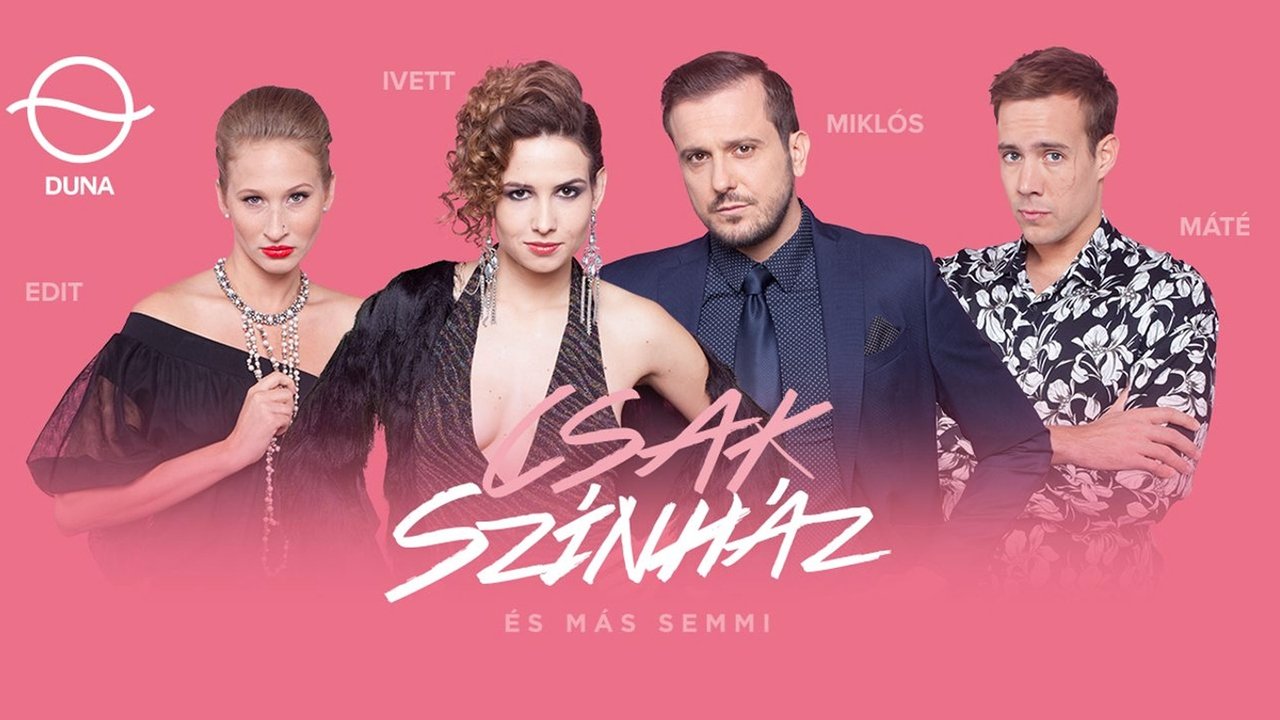 Cast and Crew of Csak színház és más semmi