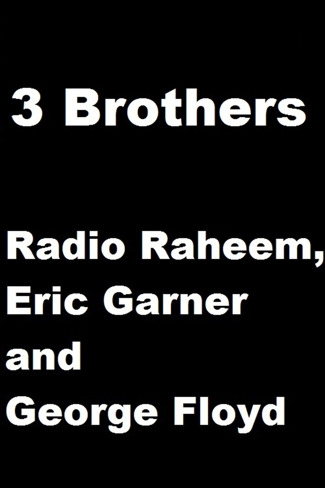 مشاهدة فيلم 3 Brothers - Radio Raheem, Eric Garner and George Floyd مترجم بدون اعلانات - بوستر