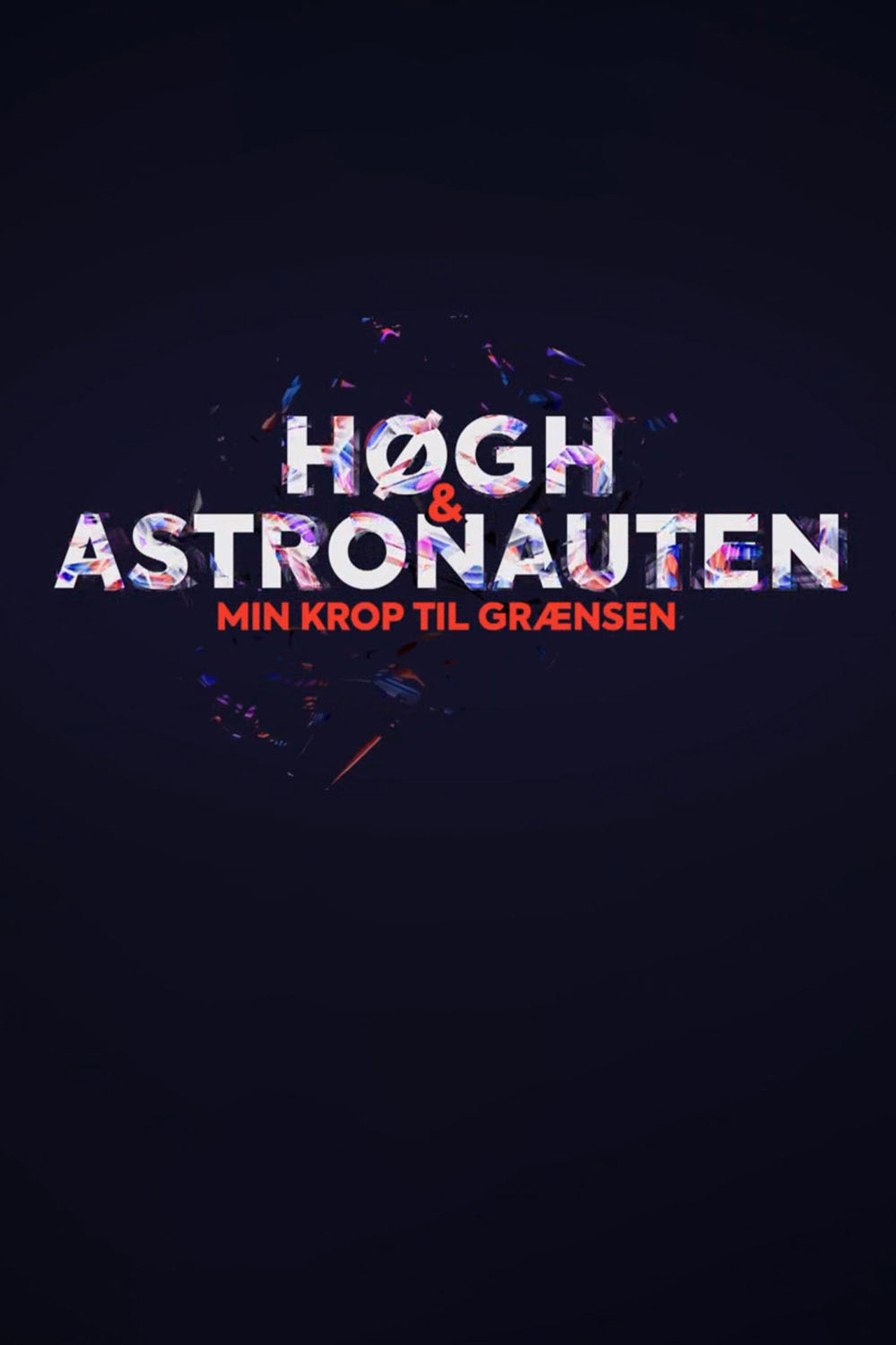 Høgh og astronauten - min krop til grænsen affisch