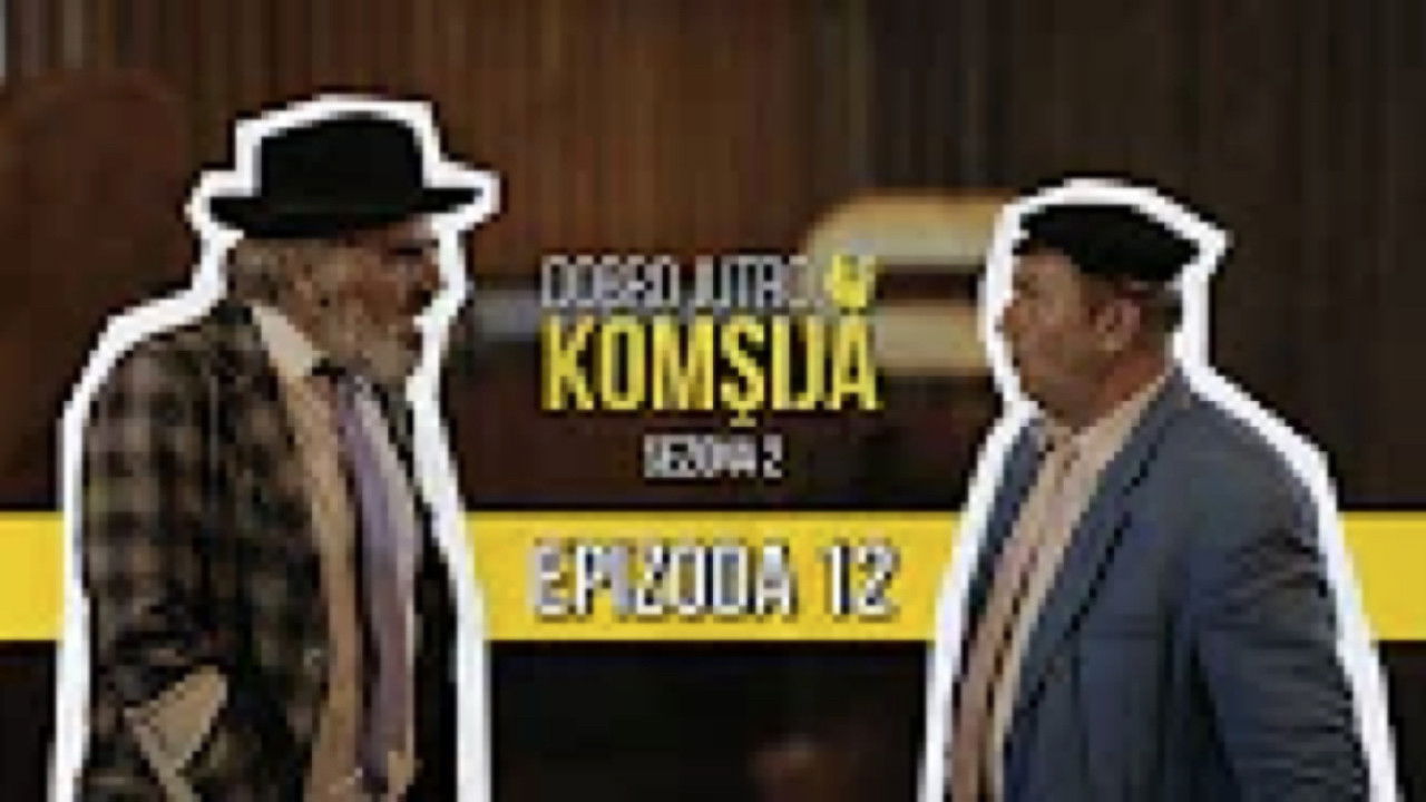 Dobro jutro, komšija — Épisode 12