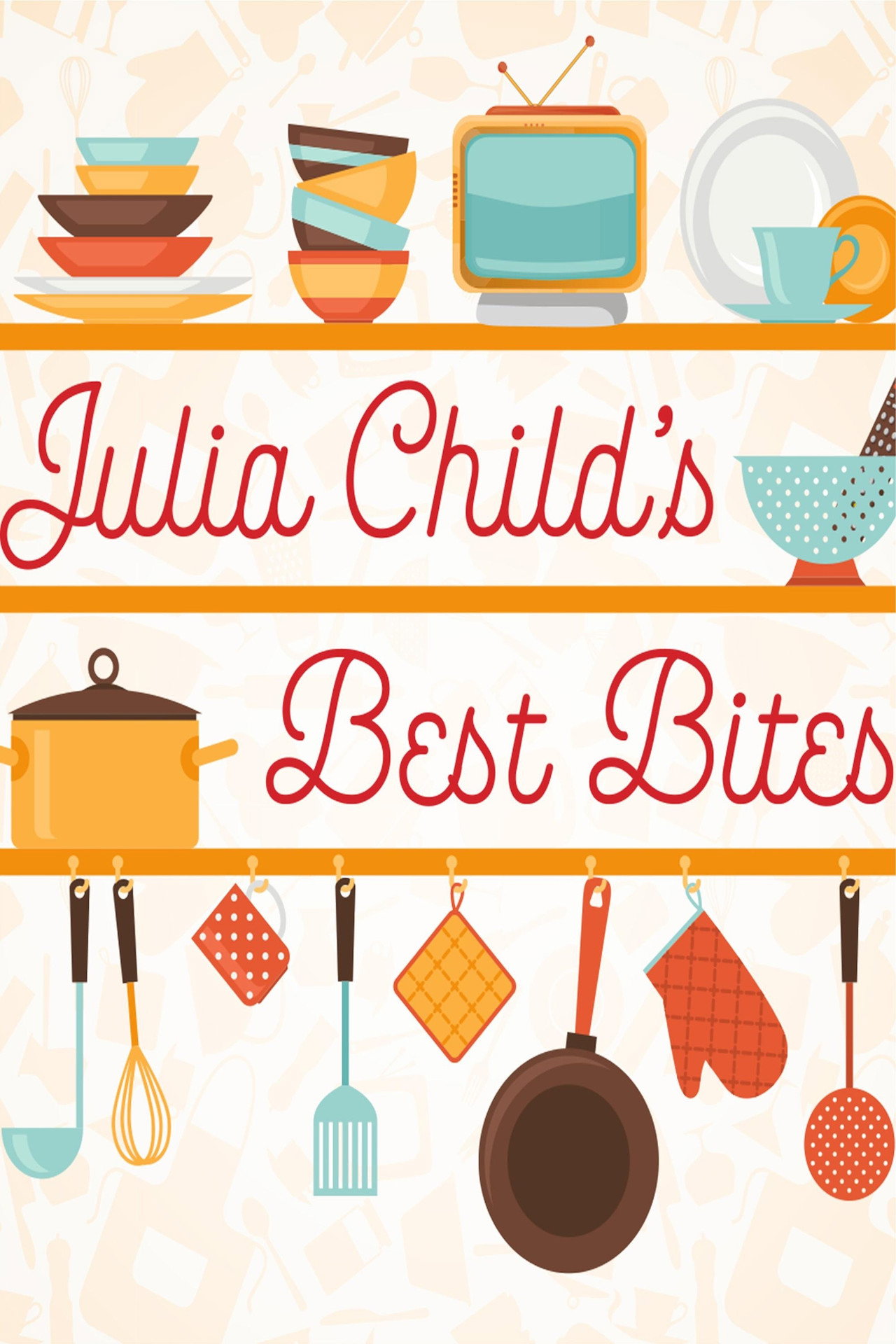 Julia Child: Best Bites