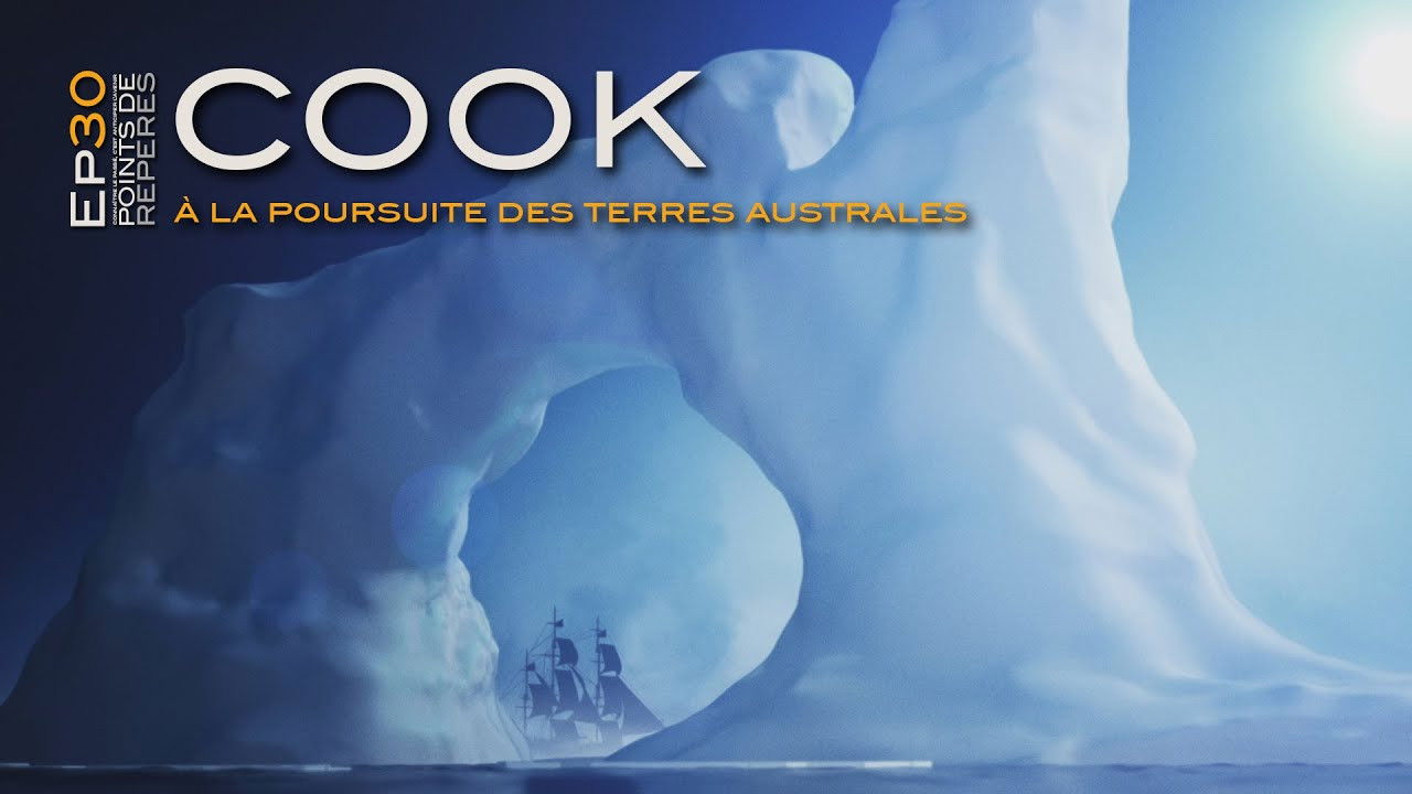 Points de Repères — Cook, à la poursuite des terres australes