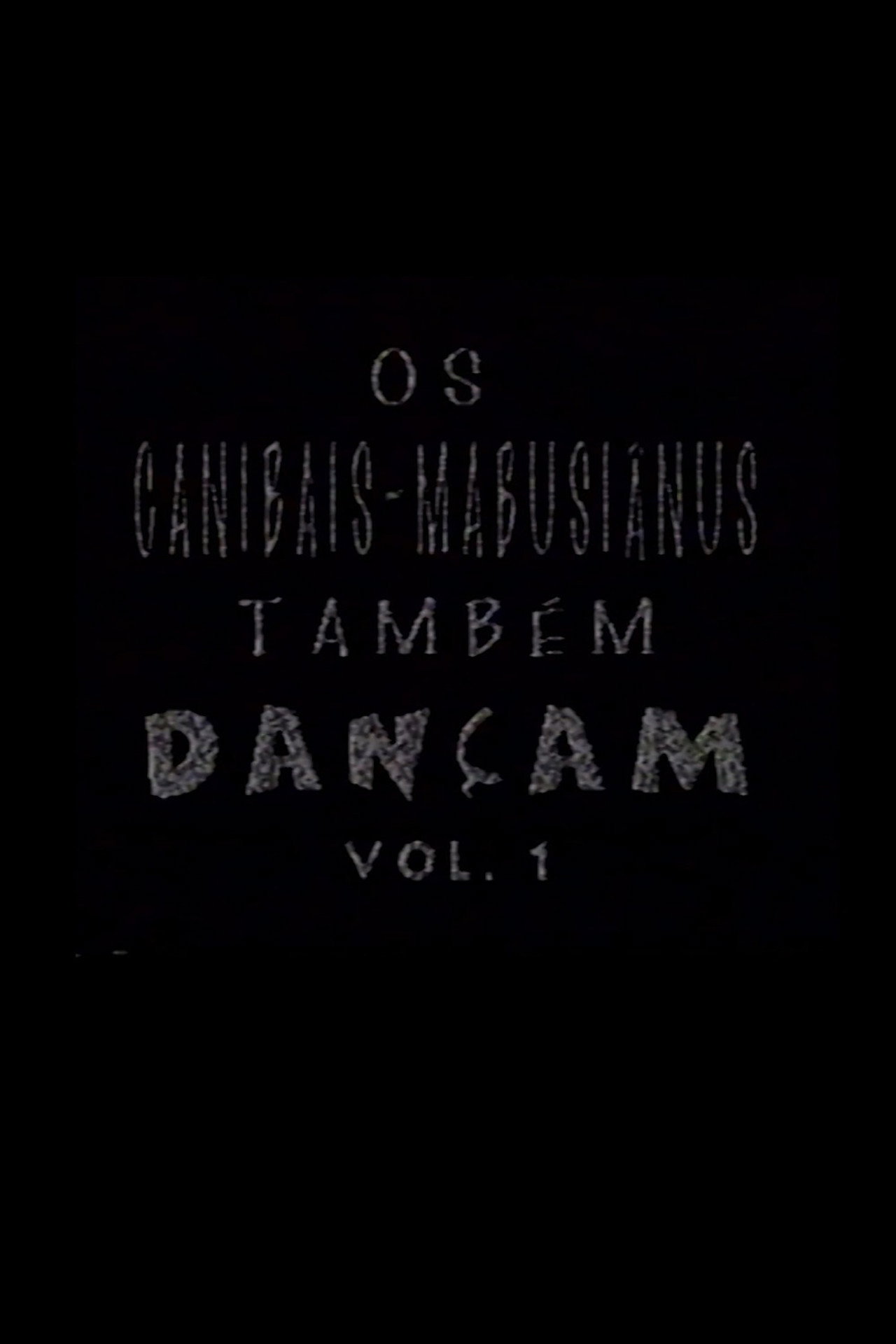 Os Canibais-Mabusiânus também dançam Vol. 1 filmaffisch