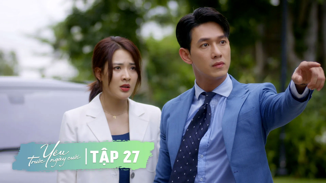Yêu Trước Ngày Cưới — Épisode 27