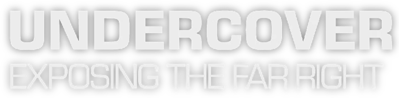 Undercover: Exposing the Far Right