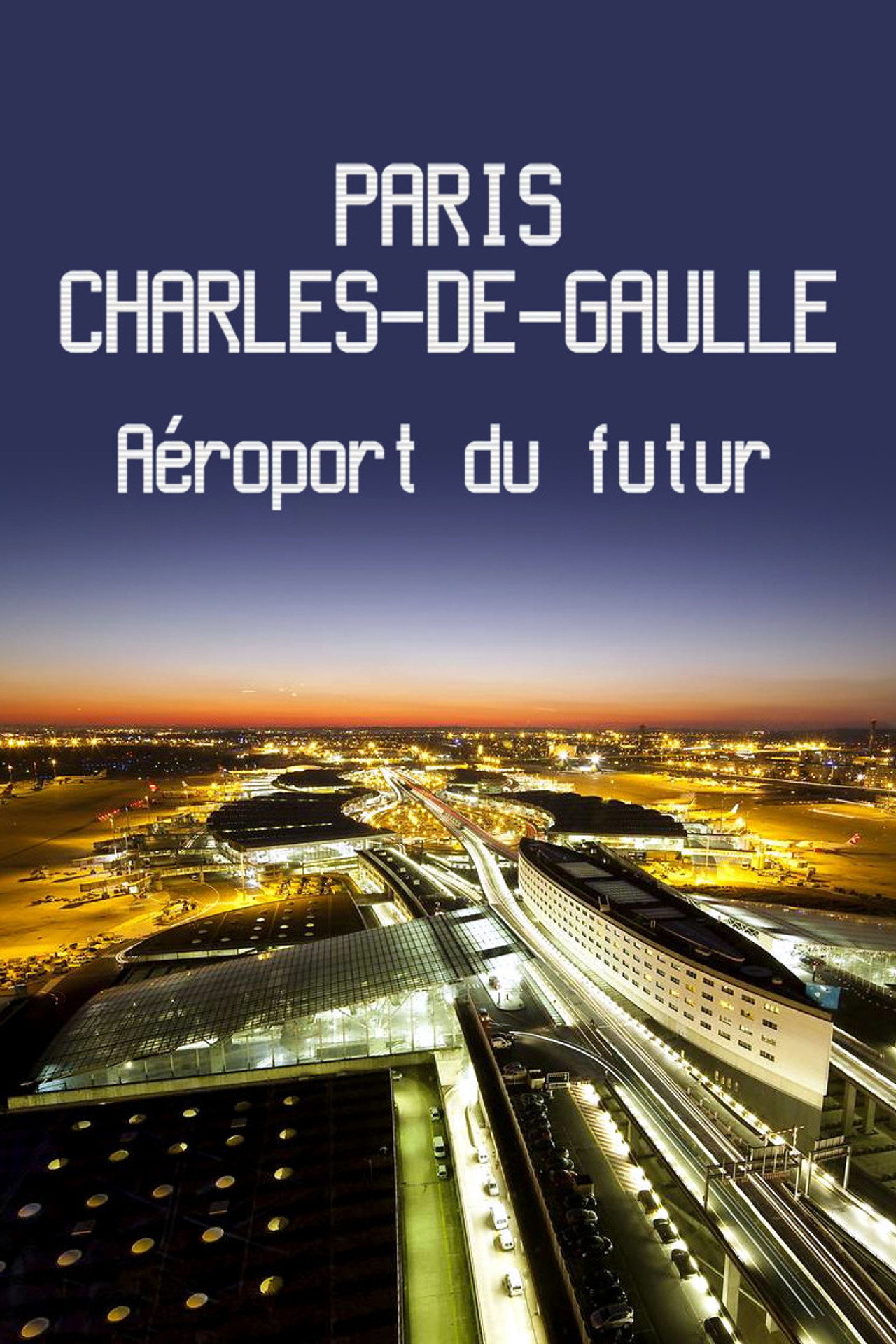 Paris-Charles-de-Gaulle : Aéroport du futur filmaffisch