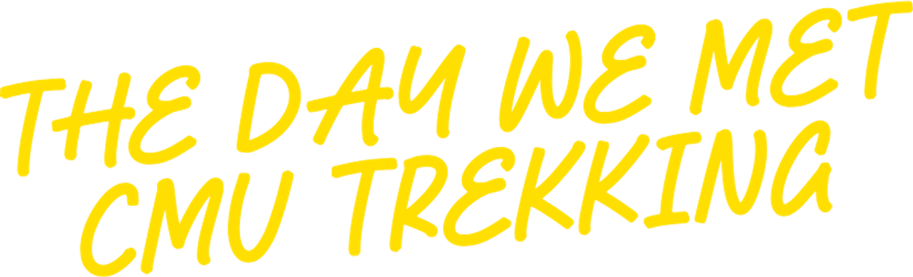 The day we met: CMU Trekking
