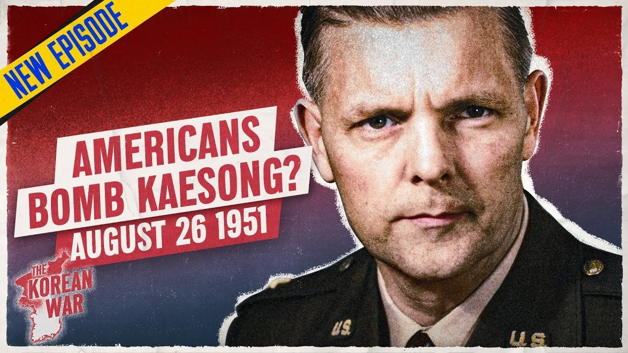 The Korean War by Indy Neidell - Season 2 Episode 34 : The Korean War 062 - Chinese Break Off Peace Talks! But Whose Fault Is It? - August 26, 1951