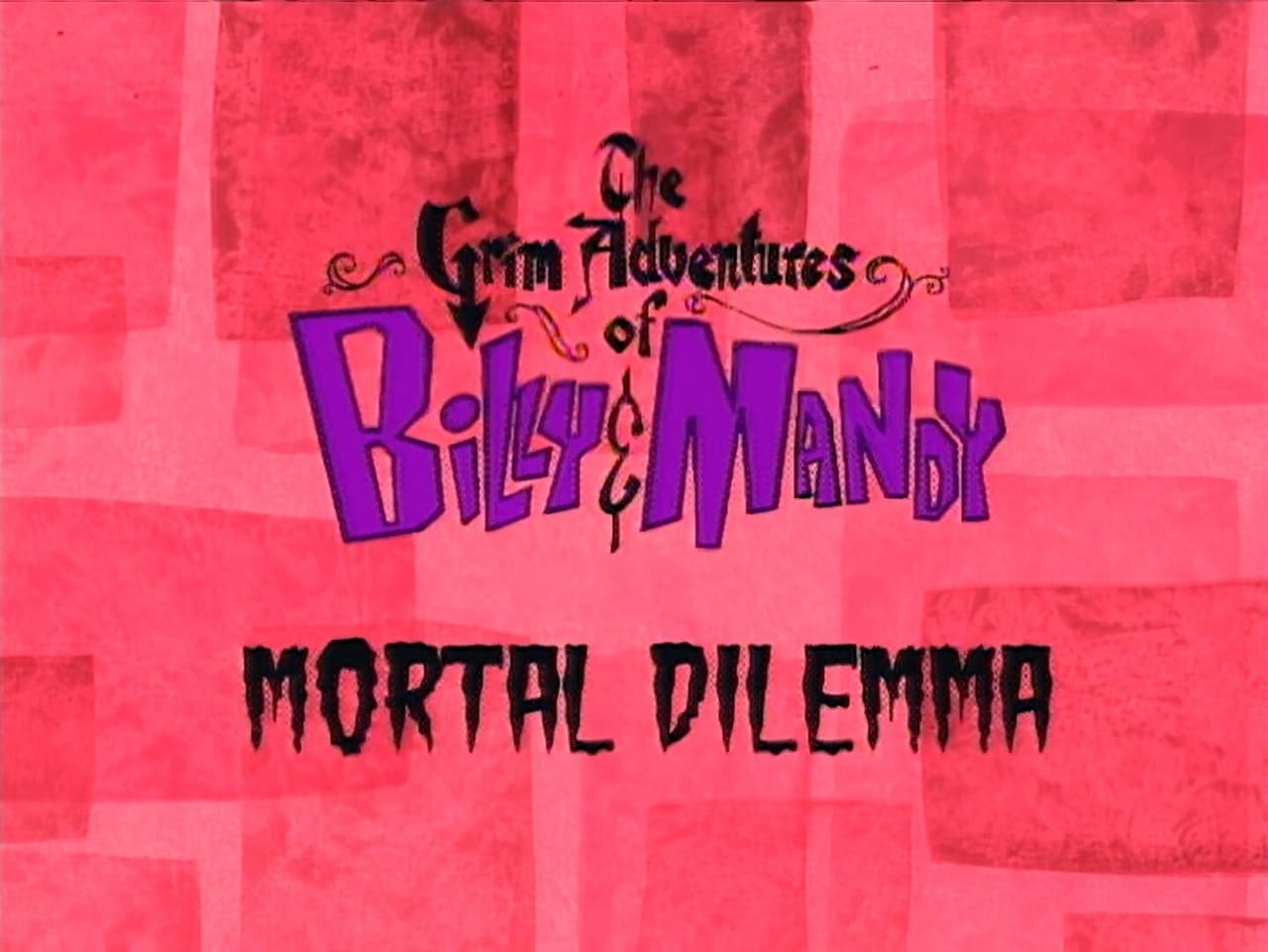 The Grim Adventures of Billy and Mandy - Season 1 Episode 5 : Mortal Dilemma