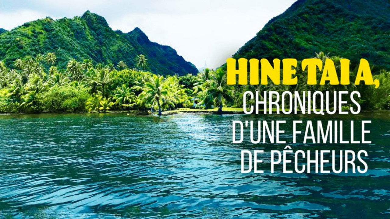 La ligne bleue Outre-mer — Hine tai'a, chroniques d'une famille de pêcheurs