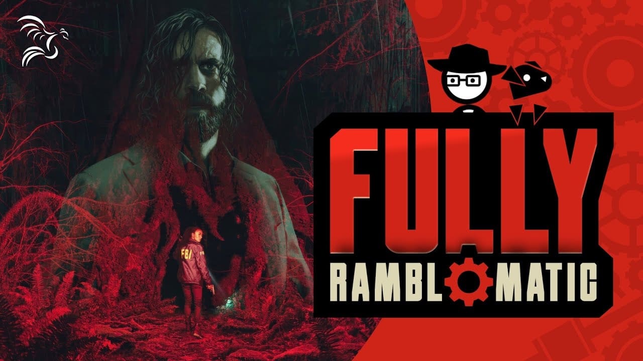 Fully Ramblomatic - Season 2023 Episode 1 : Alan Wake 2