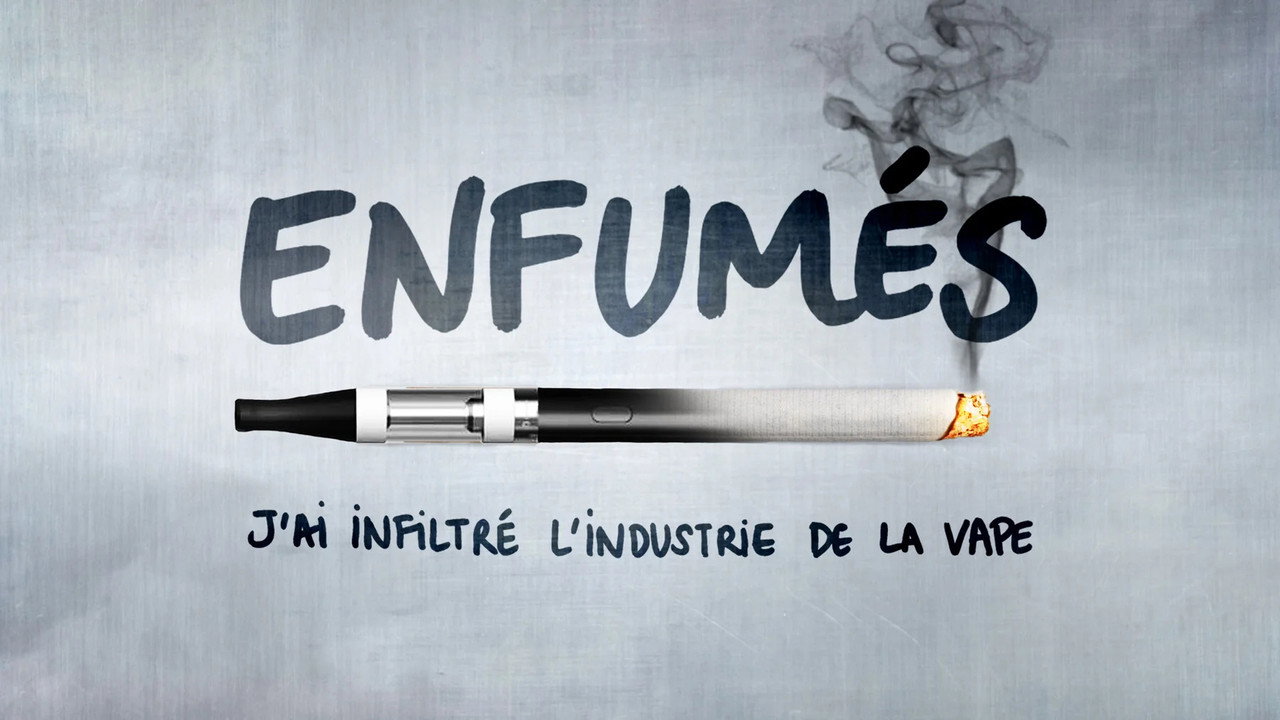 Enfum&eacute;s, j'ai infiltr&eacute; l'industrie de la vape - 剧照