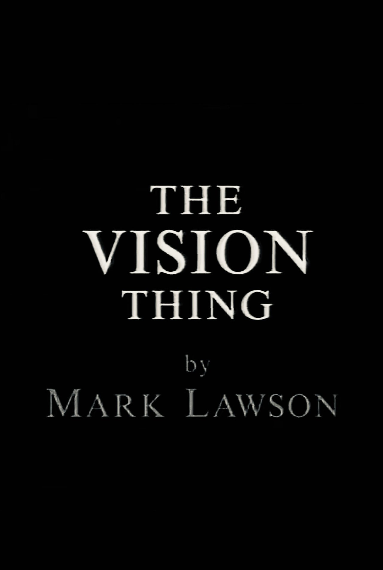 The Vision Thing The Vision Thing