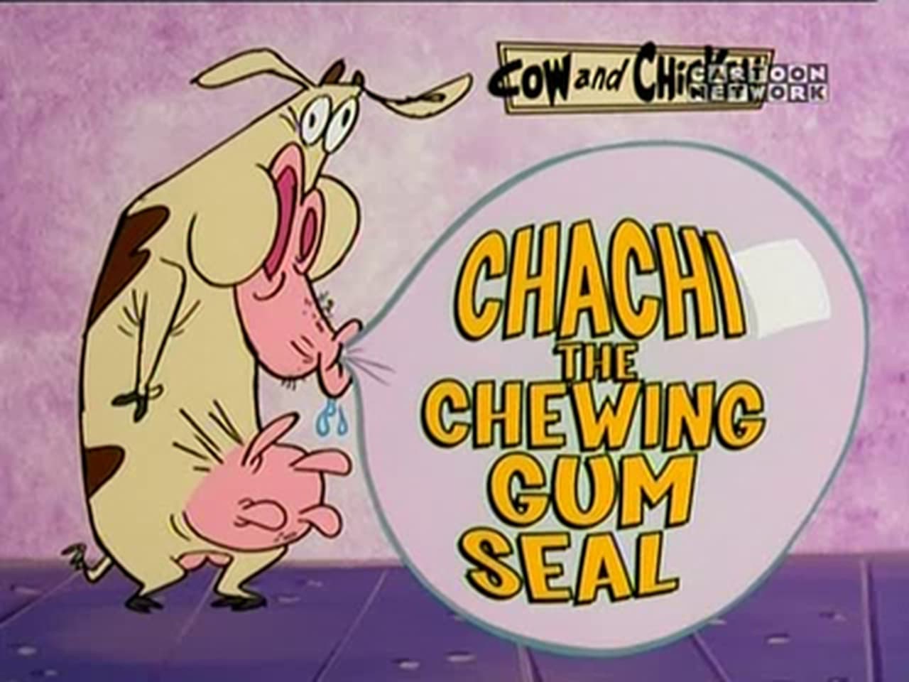 Cow and Chicken - Season 4 Episode 1 : Chachi, the Chewing Gum Seal