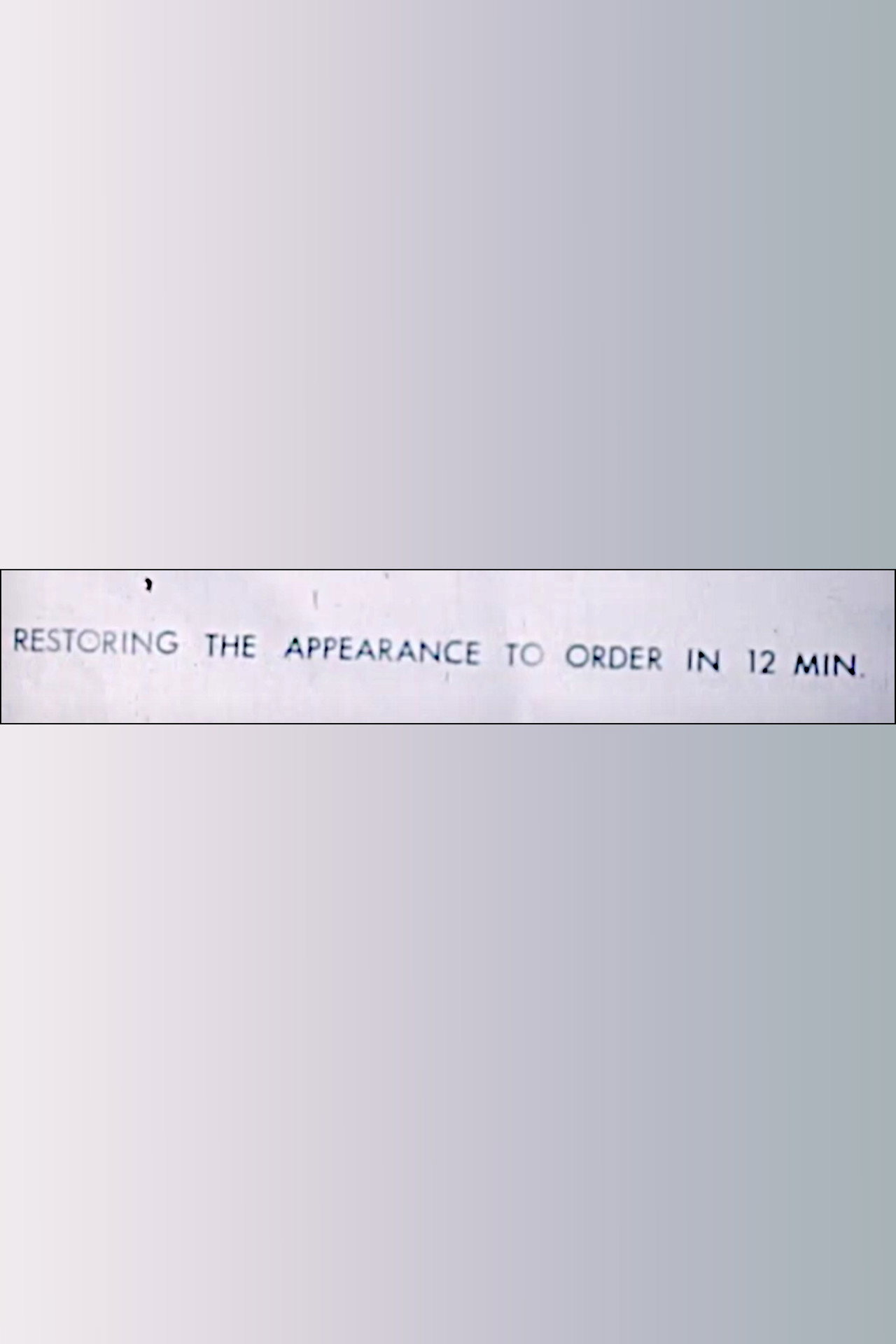 Restoring the Appearance to Order in 12 Minutes