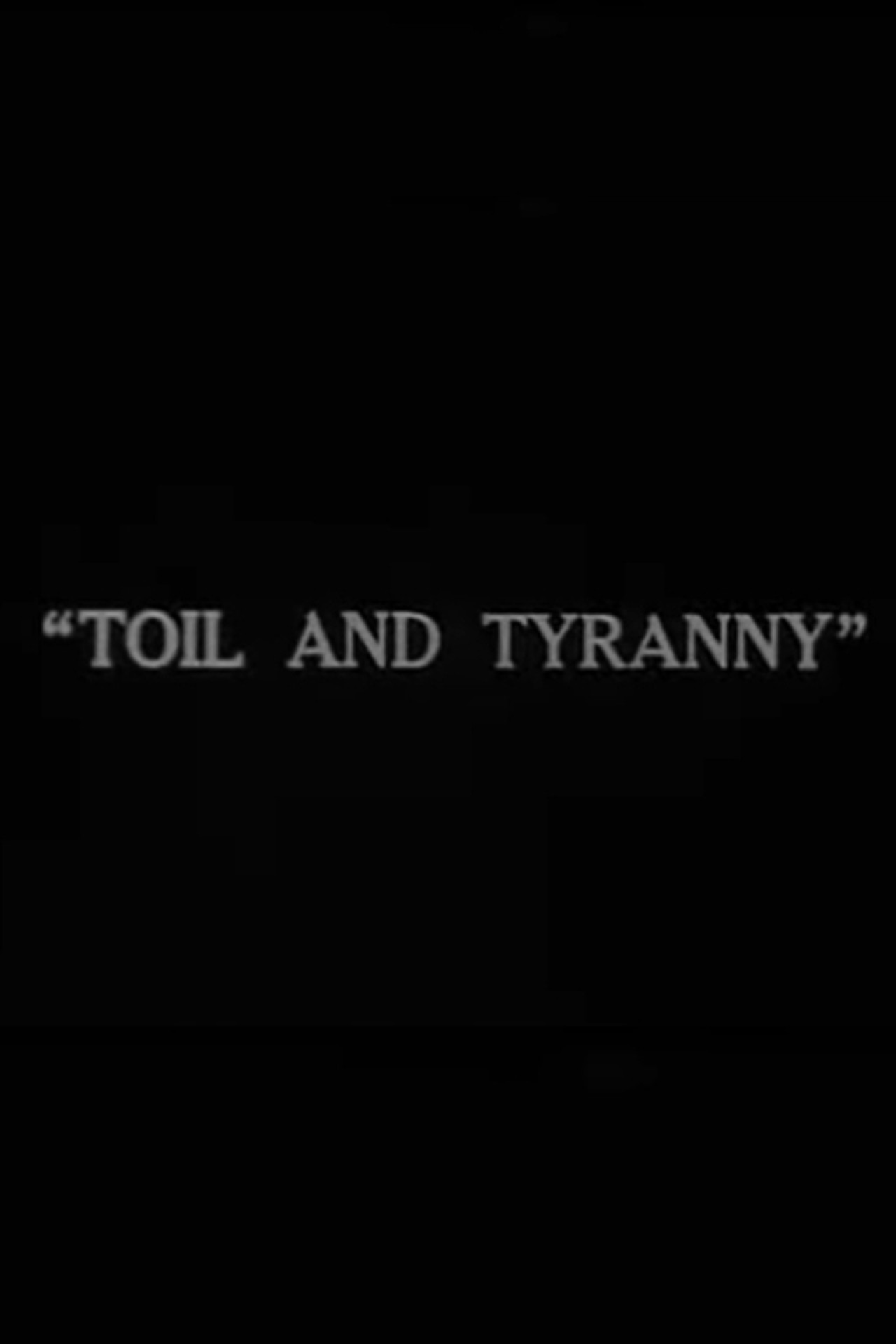 Toil and Tyranny