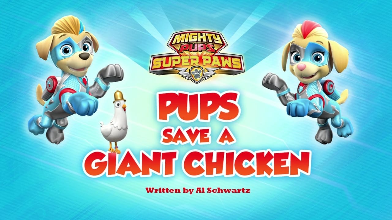 PAW Patrol - Season 6 Episode 17 : Mighty Pups, Super Paws: Pups Save a Giant Chicken