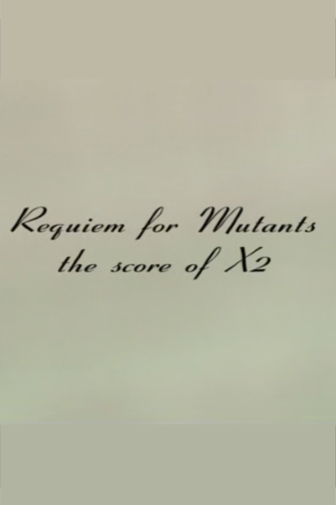 Requiem for Mutants: The Score of X2