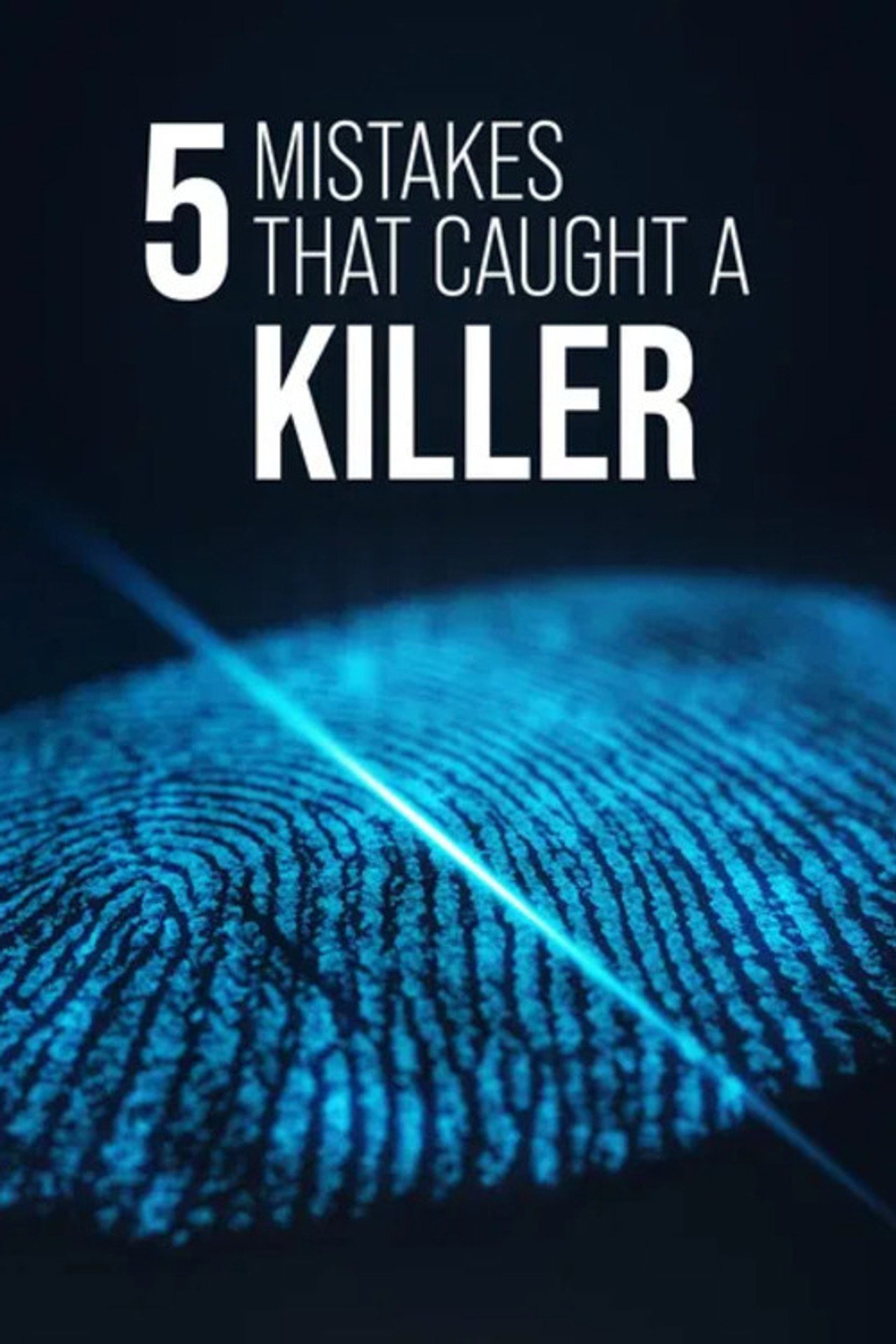 5 Mistakes that Caught a Killer
