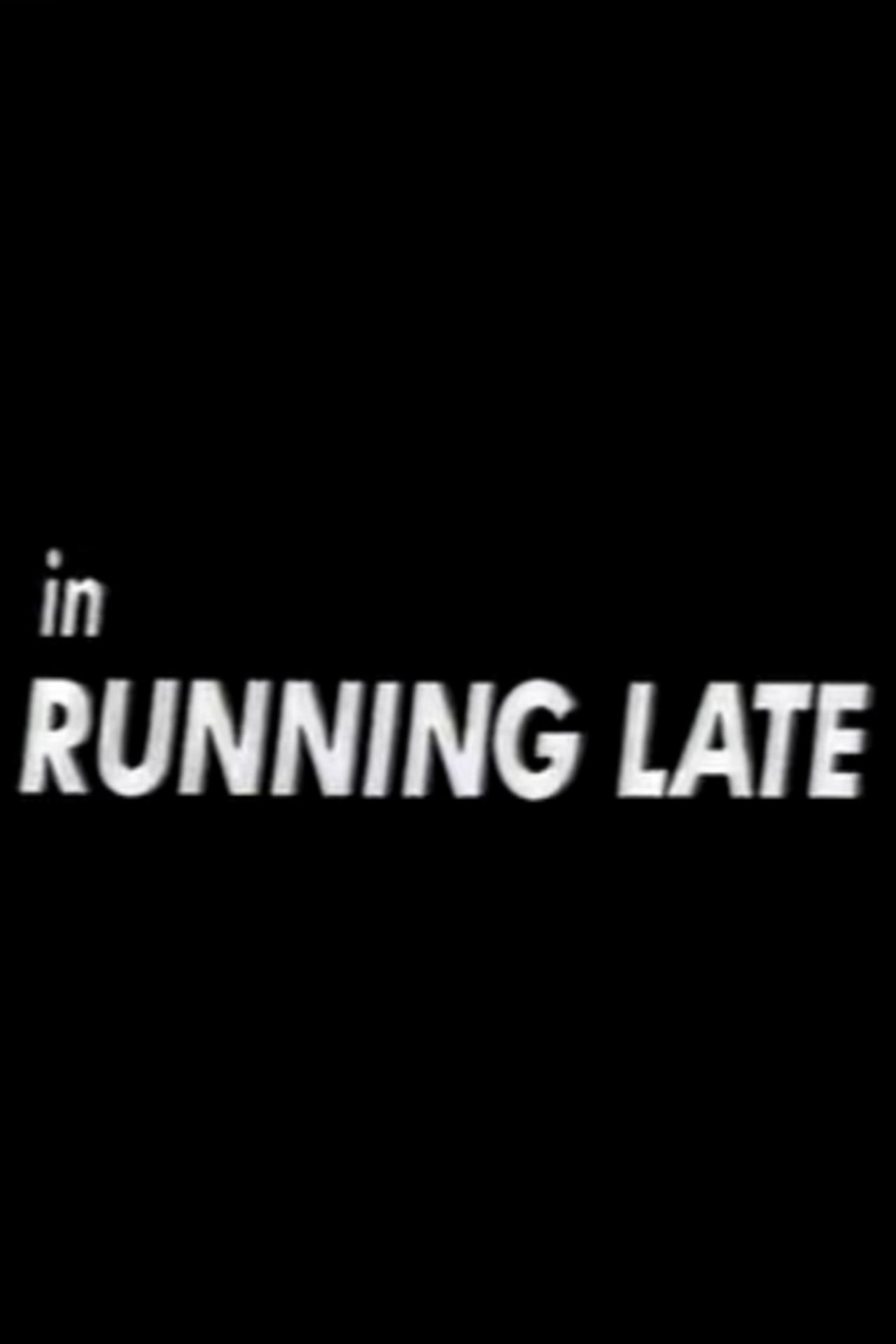 Running Late Running Late