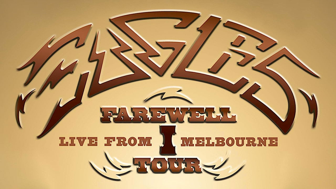 Eagles: Farewell I Tour - Live from Melbourne