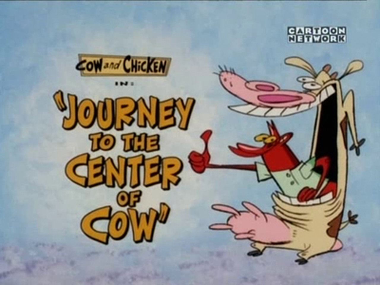 Cow and Chicken - Season 2 Episode 16 : Journey to the Center of Cow