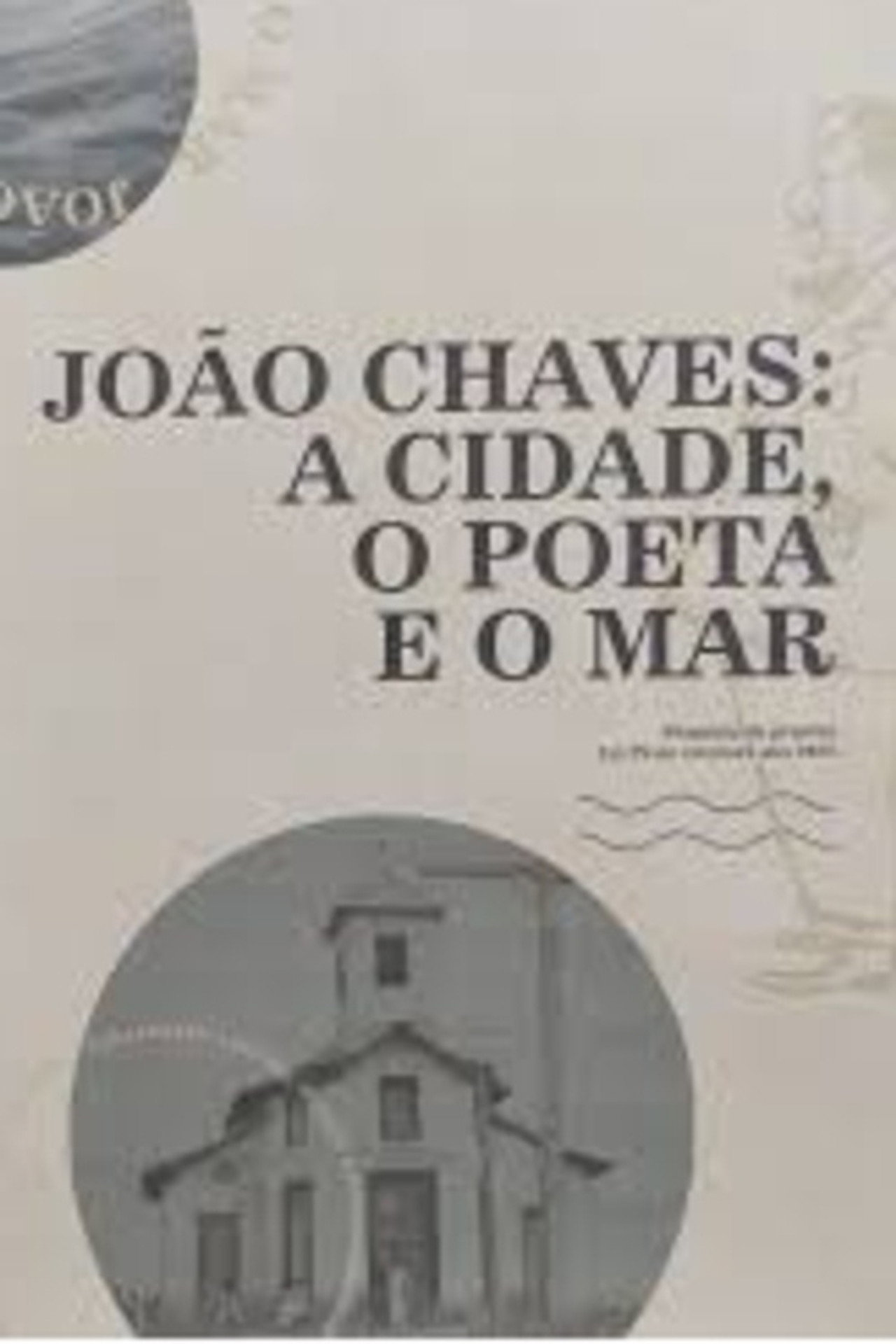 João Chaves: a cidade, o poeta e o mar filmaffisch