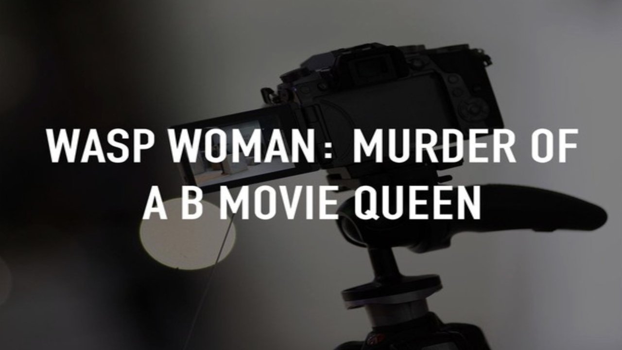 Wasp Woman: Murder of a B-movie Queen