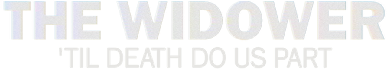 The Widower: 'Til Death Do Us Part