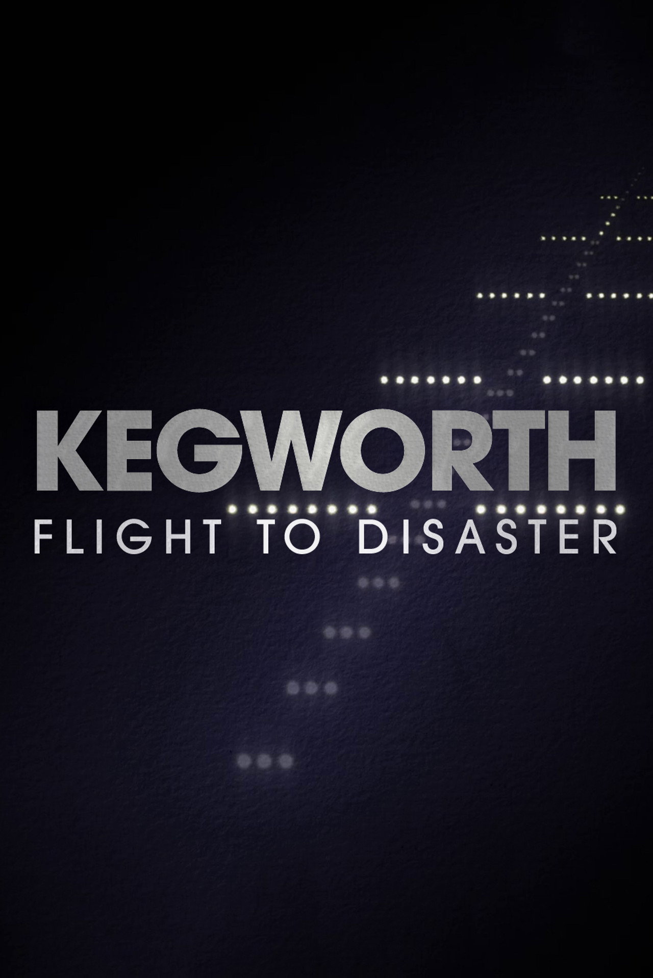 Kegworth: Flight to Disaster filmaffisch