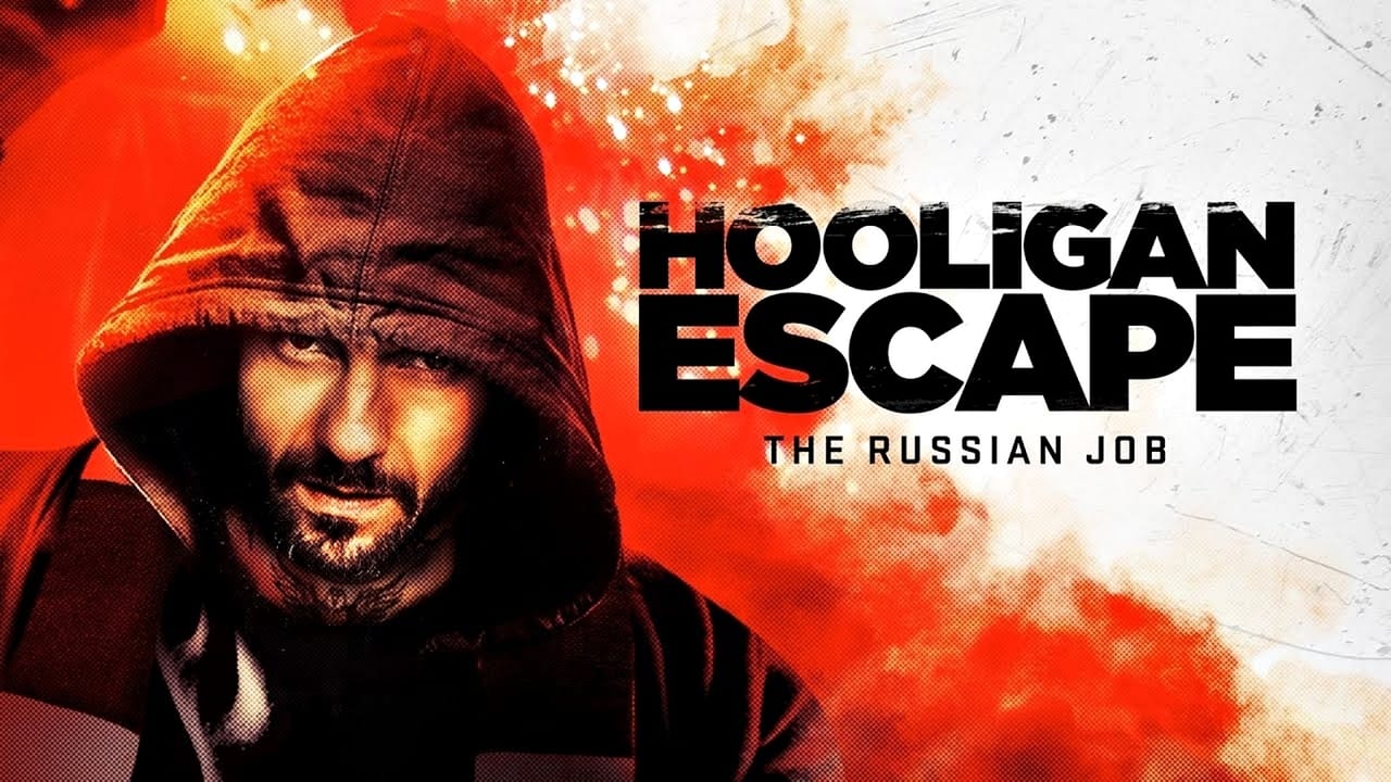 Hooligan Escape The Russian Job (2018)