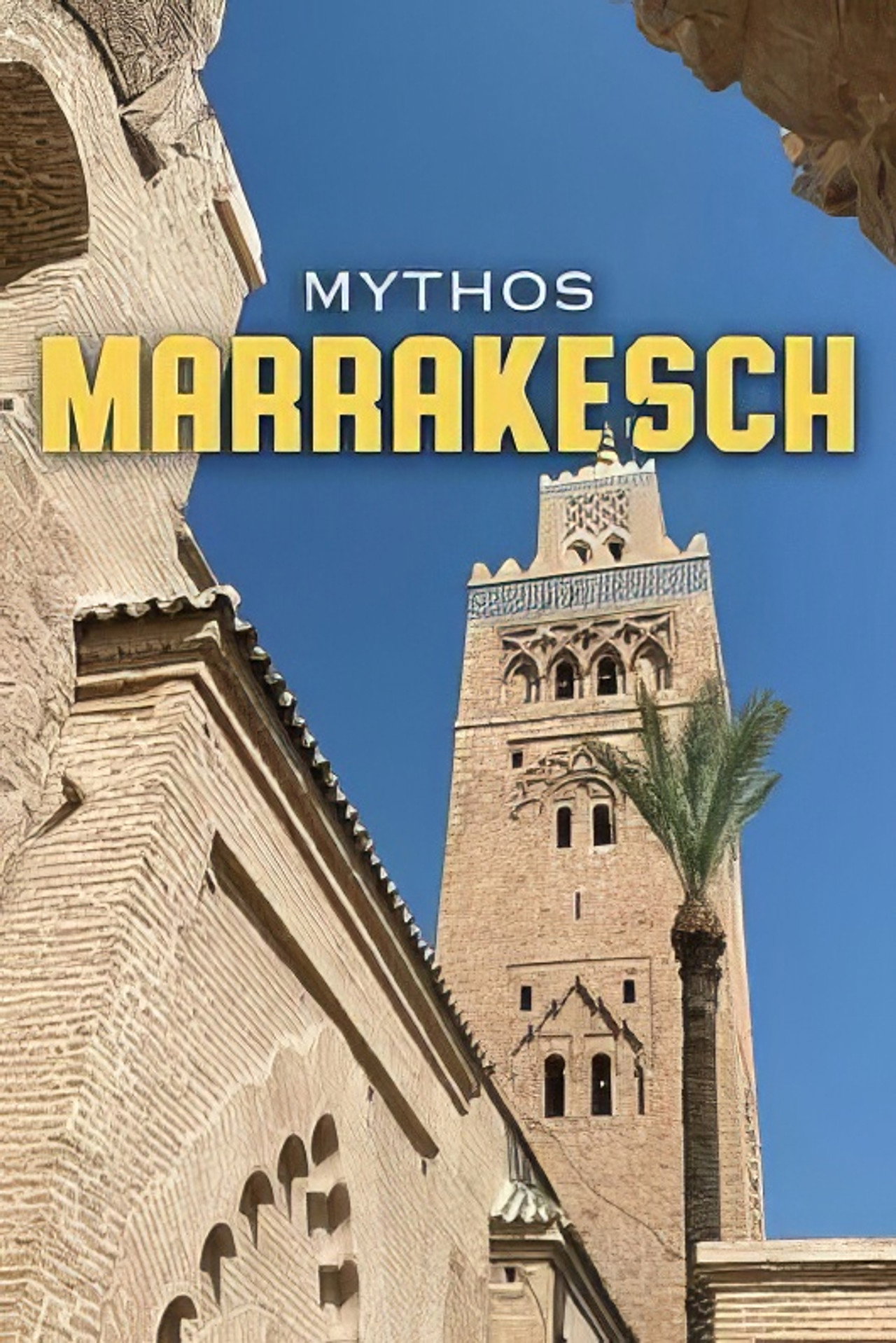 Mythos Marrakesch - Magisch, mystisch, mondän filmaffisch