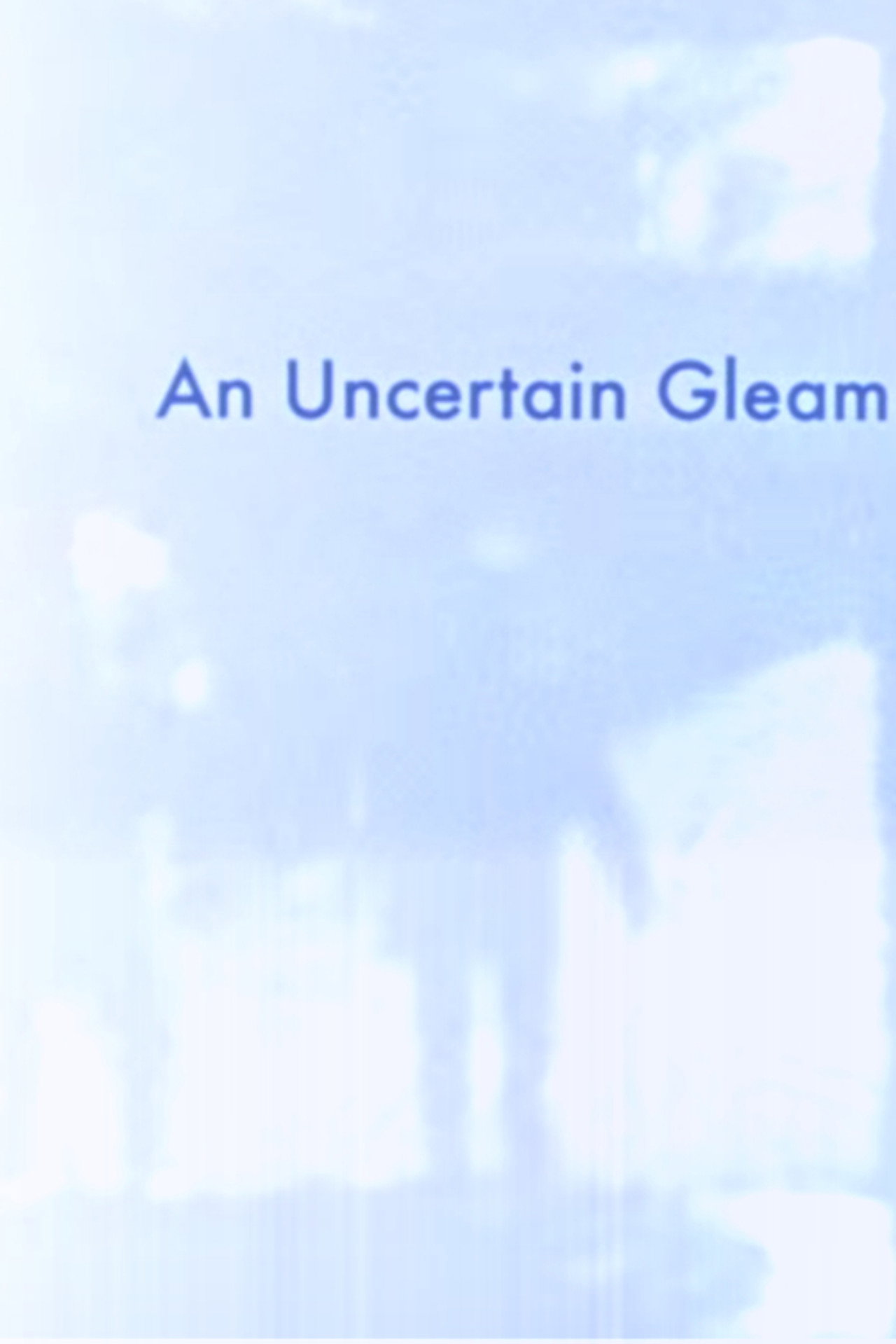 An Uncertain Gleam filmaffisch