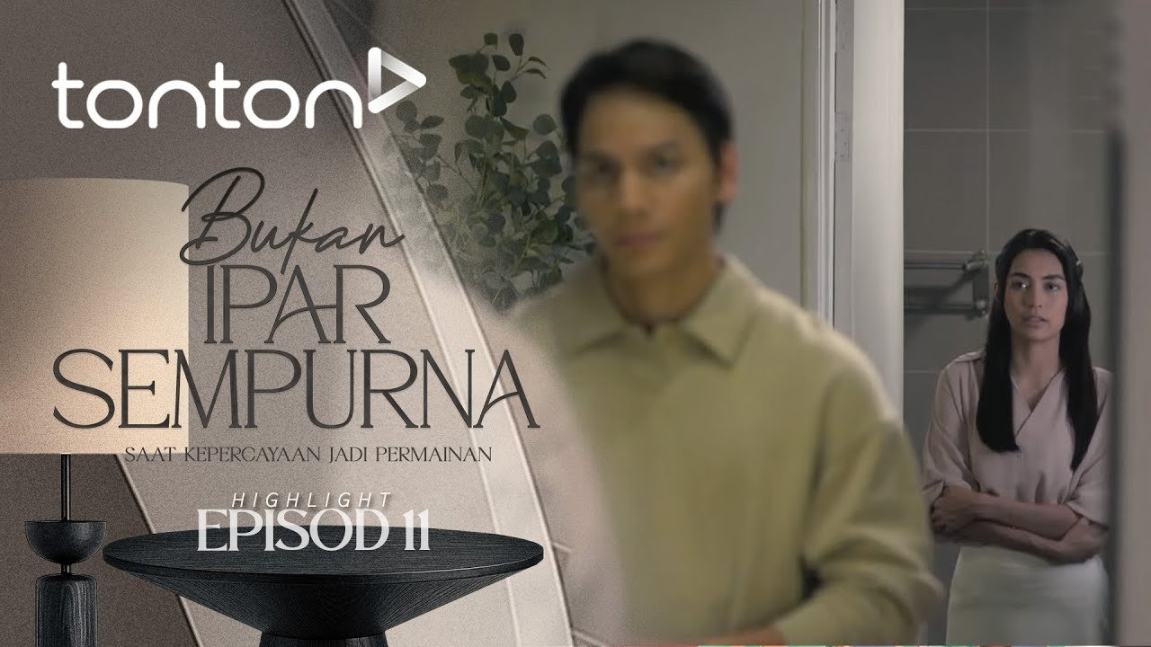 Bukan Ipar Sempurna - Season 1 Episode 11 : Episode 11